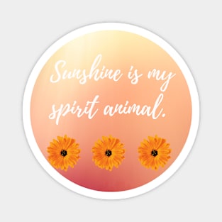 Sunshine is my spirit animal. Magnet